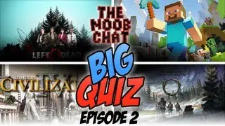 The Noob Chat - BIG Quiz! - Episode 2: Left 4 Dead, Minecraft, Civilization and Elder Scrolls