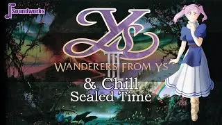 Ys III Wanderers from Ys & Chill - Sealed Time - Chill Video Game Music Remix - JP Soundworks