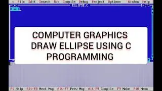 Draw Ellipse Using C Programming |Computer Graphics