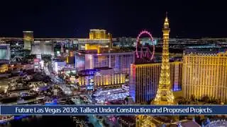 Future Las Vegas 2030: Tallest Under Construction and Proposed Projects