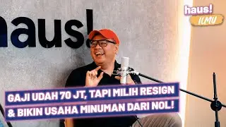 HAUS! ILMU EPS.1 (PART.1) | GAJI PULUHAN JUTA TAPI RESIGN KARENA INI