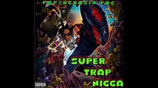 PaperChasin Pac - Super Trap Nigga Ft Goldenboy Count Up