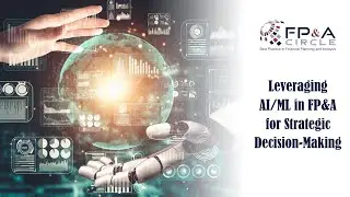 Leveraging AI/ML in FP&A for Strategic Decision-Making
