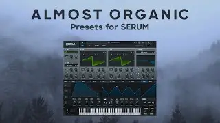 Almost Organic: Presets for Serum (Trailer)