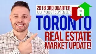 Toronto Real Estate Market Update! Q3 July August September 2018