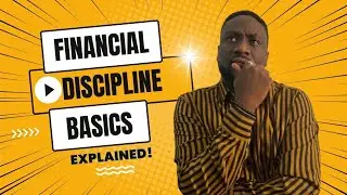 Financial Discipline Basics - EXPLAINED!