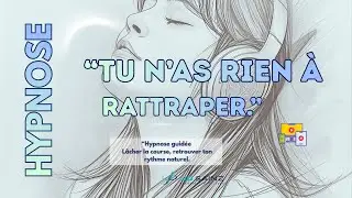 &ldquo;Le temps qu&rsquo;on ne prend plus&rdquo; &ndash; Les Claques Douces Hypnose guid&eacute;e
