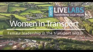 Women in Transport - female leadership in the transport sector | ADEPT Smart Places Live Labs