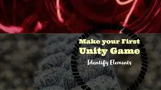 Identifying Game Elements - Make your first Unity Game