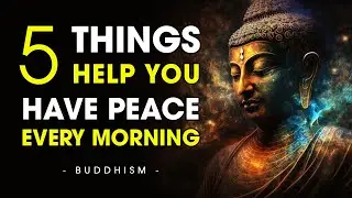 5 Things Tell Yourself Every Morning To Help You Feel Peaceful - Buddhist Teachings