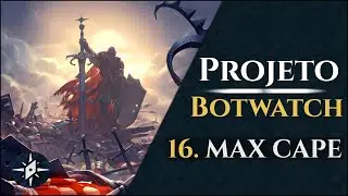 Projeto Botwatch 16: MAX CAPE [RuneScape]