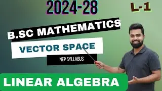 📘 B.Sc 3rd Semester Linear Algebra | Vector Space | Mathematics Honours | NEP
