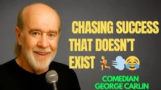 George Carlin on Chasing Success That Doesn&rsquo;t Exist 🏃💨😂