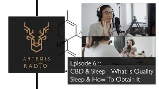 Episode 6: CBD & Sleep - What is Quality Sleep & How To Obtain It