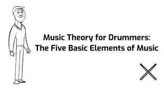 Music Theory for Drummers - The Five Basic Elements of Music