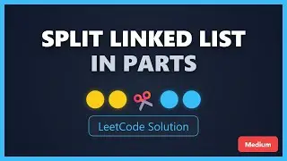 Split Linked List in Parts - LeetCode Solution Explained