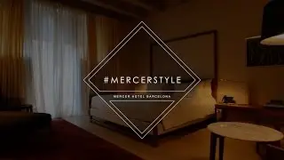 A Glimpse of The Mercer Hotel Barcelona #MercerStyle