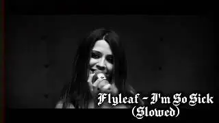 Flyleaf - I'm So Sick (Slowed)
