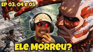 ACABOU O ANIME? - Episódios 03, 04 e 05 - SNOPEY assistindo ATTACK ON TITAN