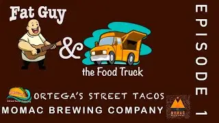 Fat Guy & The Food Truck, Ep. 1 - Ortega's Street Tacos