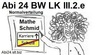 Abitur 2024 Baden W&uuml;rttemberg Wahlteil Ag III.2ef: Normalverteilung | Mathematik vom Mathe Schmid