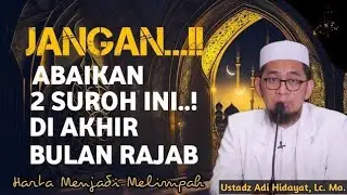2 Ayat Rahasia di akhir Bulan Rajab || Ustadz Adi Hidayat, Lc. MA. CEPET TERKABUL NYA DO'A !!