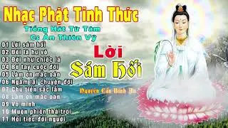 Lời sám hối,Đời là hư vô,....- Nhạc Phật Giáo Hay Nhất,Tiếng Hát Từ Tâm Rúng Động Người Nghe