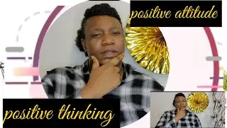 Positive thinking ,how to think positive