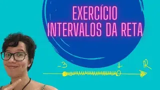 Intervalos da Reta - Exercício Resolvido