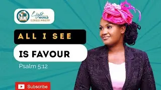 ALL I SEE IS FAVOUR