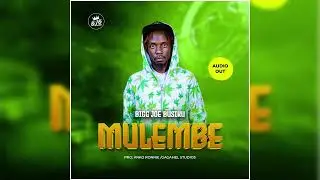 MULEMBE - BIGG JOE BUSIKU (new lumasaba music)