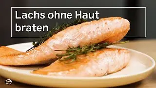 Lachs ohne Haut braten | GEWUSST WIE | eat.de