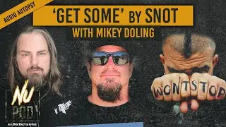NU POD | Mikey Doling of Snot Reveals Untold Stories of Get Some