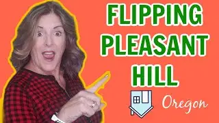 Flipping a House in Pleasant Hill, Oregon