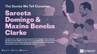 The Stories We Tell Ourselves: Sareeta Domingo & Maxine Beneba Clarke