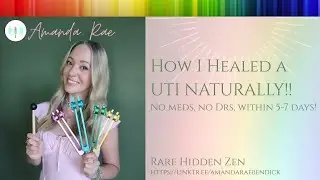 ✨ How to Heal a UTI Naturally 💚 - Amanda Rae - Rare Hidden Zen