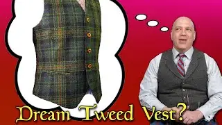 Dream Tweed Waistcoat to go with your kilt? Is there one tweed vest that is all you need?
