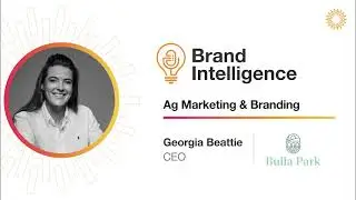 Brand Intelligence Podcast  - Bulla Park: Agricultural Marketing & Branding