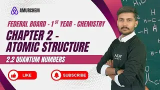 Quantum Numbers Class 11 Chemistry | Principal, Azimuthal, Magnetic, Spin | FBISE / NBF Chapter 2.2