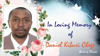 In Loving Memory of the Late Daniel Kiburi Chege || 1974 - 2025
