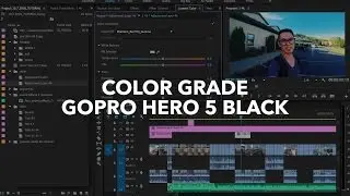 Color Grading GoPro Hero 5 Black Footage (Adobe Premiere CC)