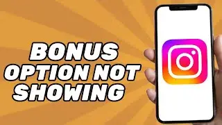 Instagram Bonus Option Not Showing (Problem Solved)