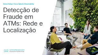 Demo Friday (PT) | Detecção de Fraude em ATMs: Rede e Localização