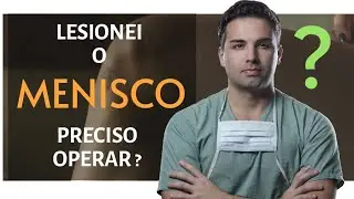 Lesão do Menisco: Preciso Operar o Joelho?