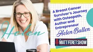 A Breast Cancer Survivor&rsquo;s Journey with Osteopath, Author and Entrepreneur Helen Bullen