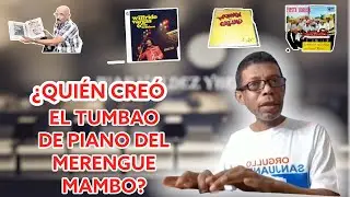 ¿Quién Creó El Tumbao De Piano Del Merengue Mambo?
