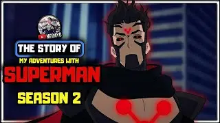 My Adventures with SUPERMAN - Season 2 Recap