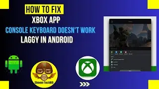 How to Fix Xbox App Console Keyboard Doesn't Work in Android After New Updates