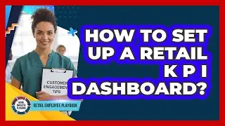 How To Set Up A Retail KPI Dashboard?