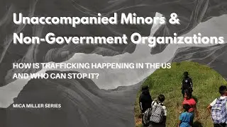 Unaccompanied Minors, Non-Government Organizations, and Trafficking in the US